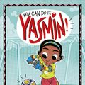 Cover Art for 9781515860914, You Can Do It, Yasmin! by Saadia Faruqi