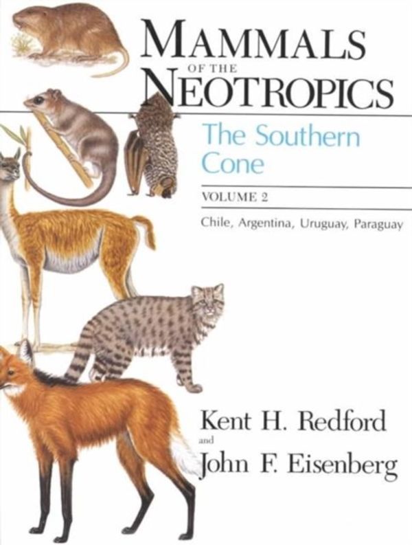 Cover Art for 9780226706825, Mammals of the Neotropics: Southern Cone - Chile, Argentina, Uruguay, Paraguay v. 2 by Kent H. (Wildlife Conservation Society, New York) Redford