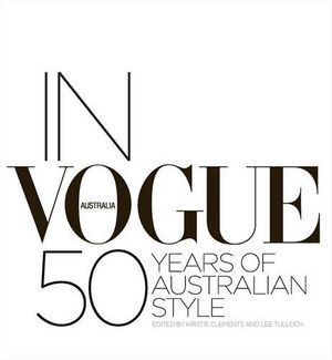 Cover Art for 9780732289423, In Vogue : 50 Years of Australian Style by Kirstie Clements, Lee Tulloch