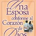 Cover Art for 9780825412646, Una Esposa Conforme al Corazon de Dios by Elizabeth George
