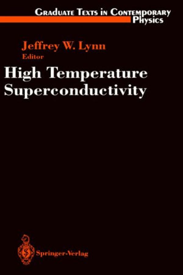 Cover Art for 9780387967707, High Temperature Superconductivity by Jeffrey W. Lynn; P.B. Allen; F.D. Bedard; D. Belitz; J.E. Crow; R.A. Ferrell; J.W. Lynn; N. Ong; A. Santoro; R