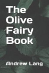 Cover Art for 9781098567378, The Olive Fairy Book by Andrew Lang