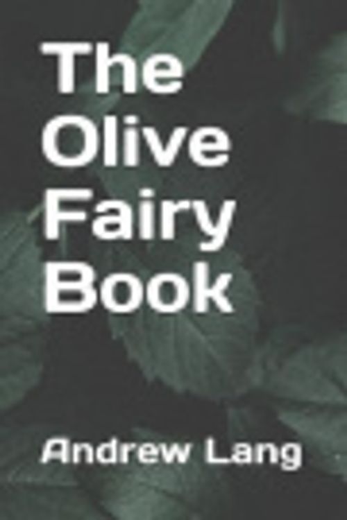 Cover Art for 9781098567378, The Olive Fairy Book by Andrew Lang