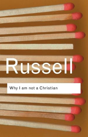 Cover Art for 9780415325103, Why I am Not a Christian by Bertrand Russell