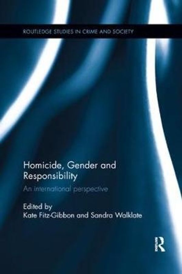 Cover Art for 9781138499362, Homicide, Gender and Responsibility: An International Perspective by Kate Fitz-Gibbon