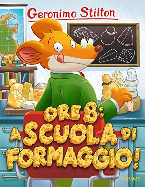 Cover Art for 9788856653021, Ore 8: a scuola di formaggio! by Geronimo Stilton