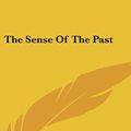 Cover Art for 9780548184783, The Sense of the Past by Jr.  Henry James