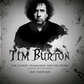 Cover Art for 9781781315958, Tim Burton: The Iconic Filmmaker and His Work by Ian Nathan