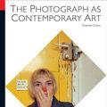 Cover Art for 9780500203804, The Photograph as Contemporary Art by Charlotte Cotton