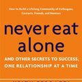 Cover Art for 8601300244891, Never Eat Alone: And Other Secrets to Success, One Relationship at a Time by Keith Ferrazzi