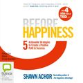 Cover Art for 9781489017109, Before Happiness by Shawn Achor