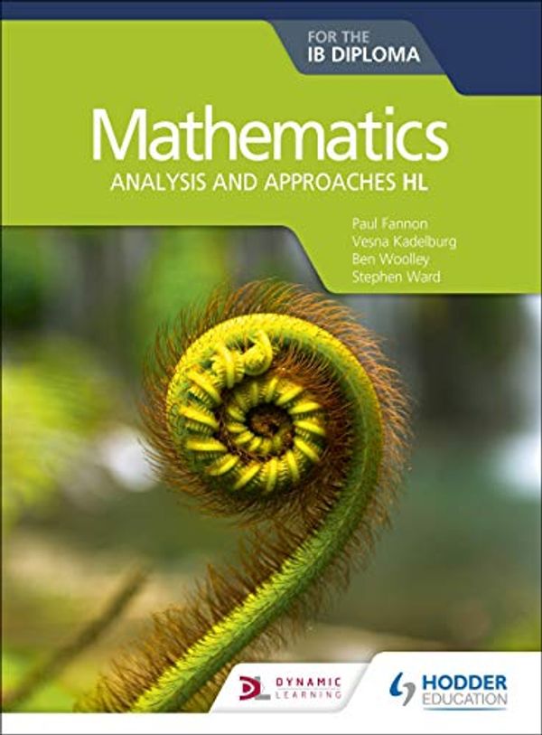 Cover Art for B07QJYYYYF, Mathematics for the IB Diploma: Analysis and approaches HL by Paul Fannon, Vesna Kadelburg, Ben Woolley, Stephen Ward