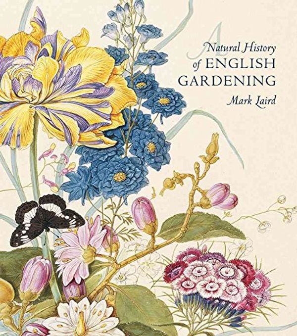 Cover Art for 0884736898564, A Natural History of English Gardening : 1650--1800(Hardback) - 2015 Edition by Mark Laird