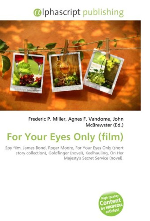 Cover Art for 9786130245597, For Your Eyes Only (film) by Frederic P. Miller