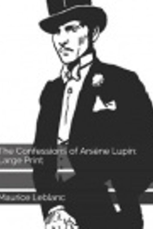 Cover Art for 9781095693322, The Confessions of Ars�ne Lupin by Maurice LeBlanc