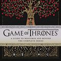 Cover Art for B07NYNPHCX, Game of Thrones: A Guide to Westeros and Beyond: The Complete Series by Myles McNutt