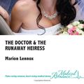 Cover Art for 9780373067961, The Doctor  &  the Runaway Heiress (Medical Romance, #504) by Marion Lennox
