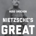 Cover Art for 9780691180694, Nietzsche's Great Politics by Hugo Drochon