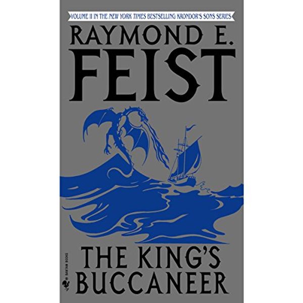 Cover Art for B077K8ZKXZ, The King's Buccaneer: Riftwar Cycle: Krondor's Sons, Book 2 by Raymond E. Feist