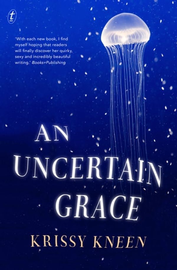 Cover Art for 9781925410358, An Uncertain Grace by Krissy Kneen
