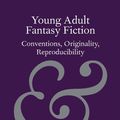 Cover Art for 9781108445320, Elements in Publishing and Book Culture: Young Adult Fantasy Fiction: Conventions, Originality, Reproducibility by Kim Wilkins