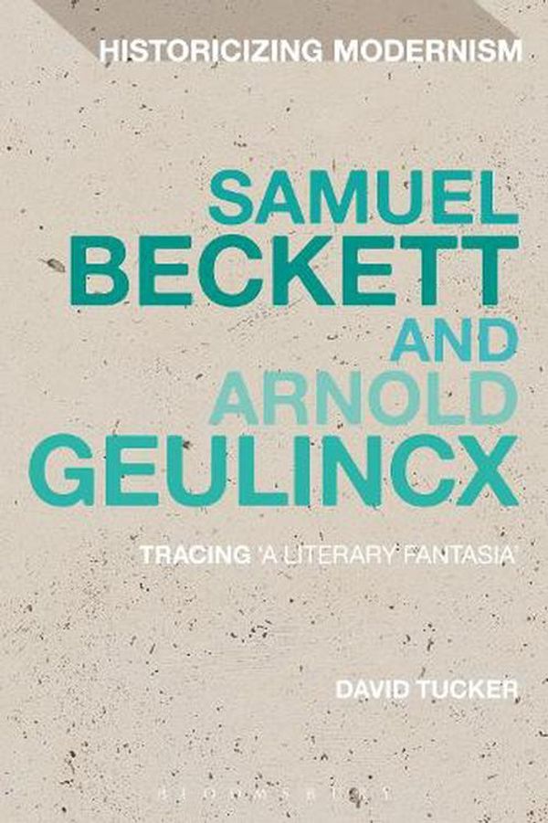 Cover Art for 9781472524072, Samuel Beckett and Arnold Geulincx by Dr David  Tucker