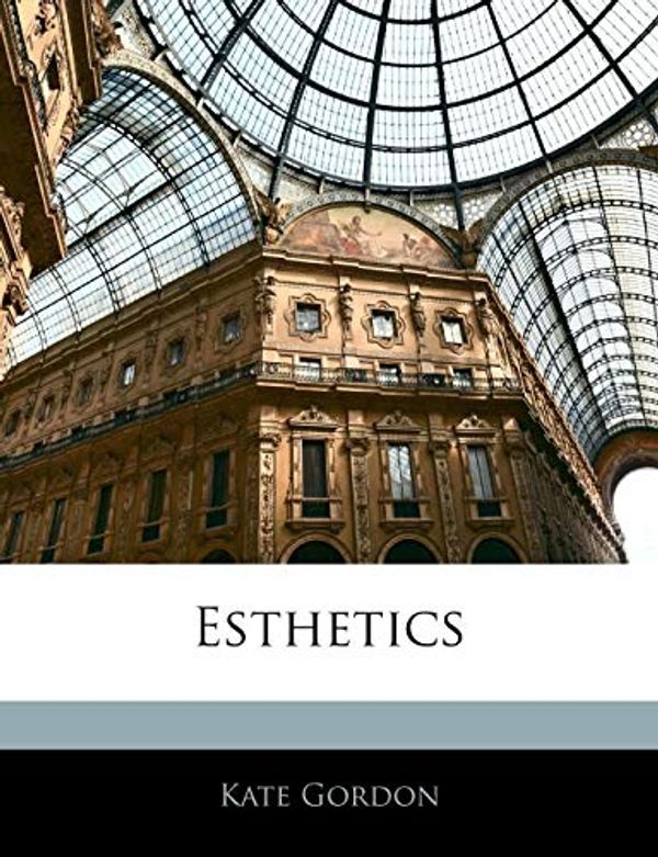 Cover Art for 9781142147488, Esthetics by Kate Gordon