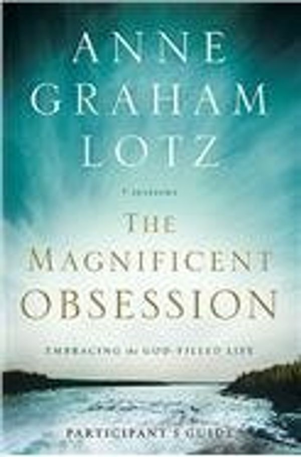 Cover Art for 9781615235667, The Magnificient Obsession by Anne Graham Lotz