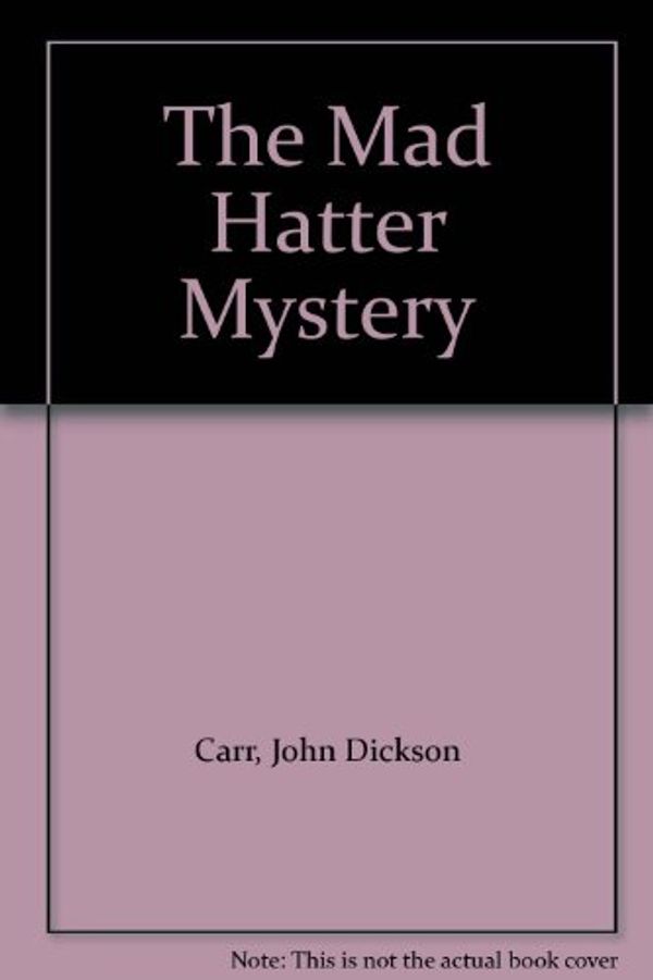 Cover Art for 9780140006100, The Mad Hatter Mystery by John Dickson Carr