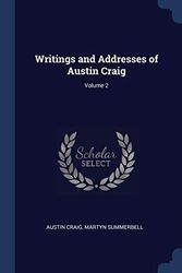 Cover Art for 9781376808575, Writings and Addresses of Austin Craig; Volume 2 by Austin Craig, Martyn Summerbell