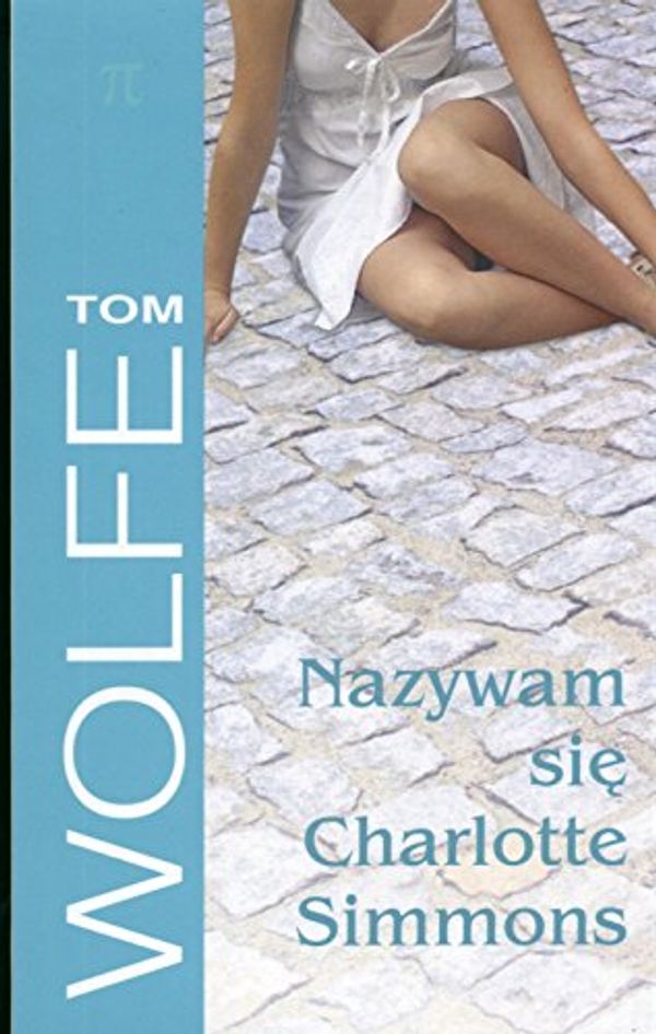 Cover Art for 9788373593466, Nazywam sie Charlotte Simmons by Tom Wolfe