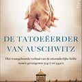 Cover Art for 9789402729801, De tatoeëerder van Auschwitz: Het verhaal van de uitzonderlijke liefde tussen 32407 en 4562 (Dutch Edition) by Heather Morris