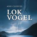 Cover Art for B00NWNGOK2, Lokvogel by Ann Cleeves