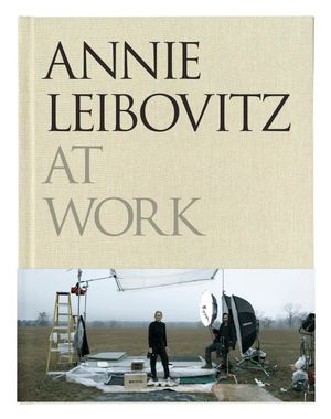Cover Art for 9780224087575, Annie Leibovitz at Work by Annie Leibovitz