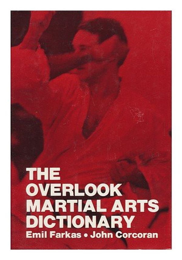 Cover Art for 9780879511333, The Overlook Martial Arts Dictionary by Emil Farkas