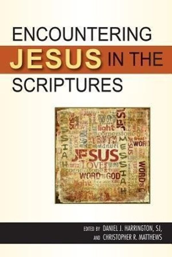 Cover Art for 9780809148127, Encountering Jesus in the Scriptures by Daniel J. Harrington, SJ, Christopher R. Matthews
