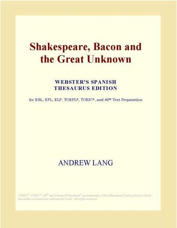 Cover Art for 9780497999797, Shakespeare, Bacon and the Great Unknown (Webster's Spanish Thesaurus Edition) by Unknown