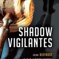 Cover Art for B0738KG5QM, Shadow Vigilantes: How Distrust in the Justice System Breeds a New Kind of Lawlessness by Paul H. Robinson, Sarah M. Robinson