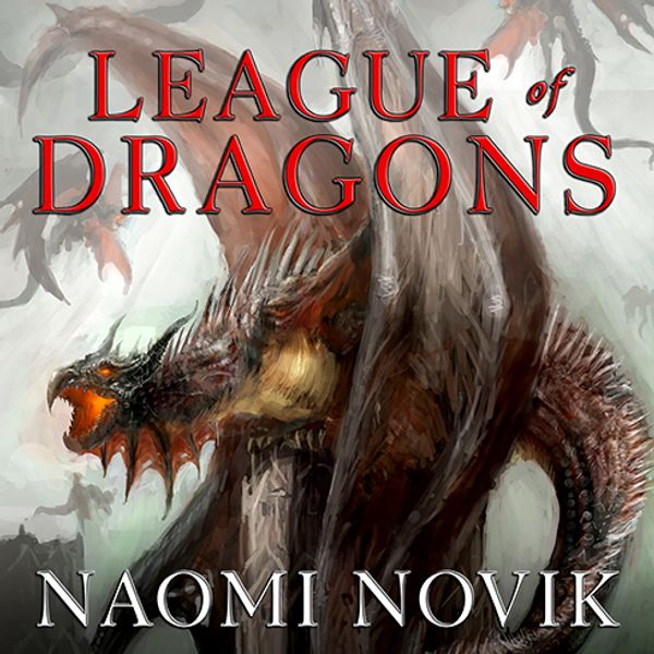 Cover Art for 9781494567385, League of Dragons (Temeraire) by Naomi Novik