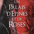 Cover Art for 9782732472300, Un palais d'épines et de roses by Sarah J. Maas