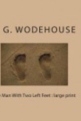 Cover Art for 9781722884215, The Man with Two Left Feet: Large Print by P G Wodehouse