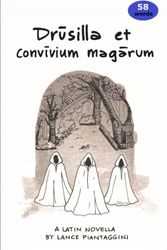 Cover Art for 9781984383198, Drusilla et convivium magarum: A Latin Novella by Lance Piantaggini