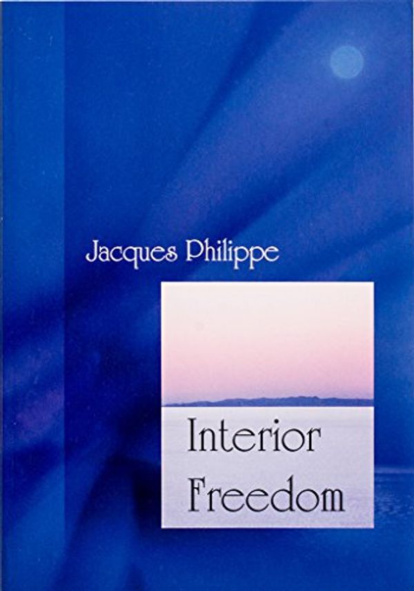 Cover Art for 9781594170522, Interior Freedom by Jacques Philippe