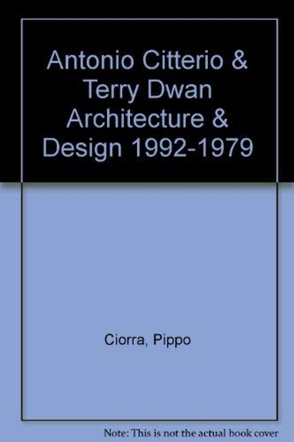 Cover Art for 9781874056263, Antonio Citterio & Terry Dwan Architecture & Design 1992-1979 by Pippo Ciorra, Brigitte Fitoussi, Vanni Pasca