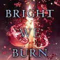 Cover Art for 9780553522402, Bright We Burn (And I Darken) by Kiersten White