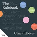 Cover Art for B0BKH7Z4QL, The New Rulebook: Notes from a Psychologist to Help Redefine the Way You Live by Chris Cheers