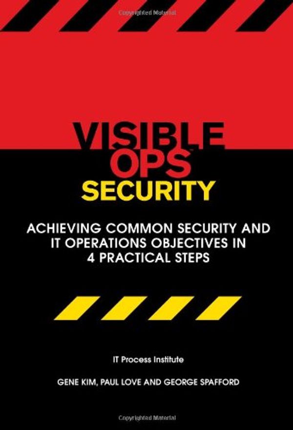 Cover Art for 9780975568620, Visible Ops Security: Achieving Common Security and IT Operations Objectives in 4 Practical Steps by Gene Kim