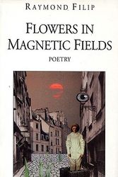 Cover Art for 9780920717875, Flowers in Magnetic Fields by Raymond Filip