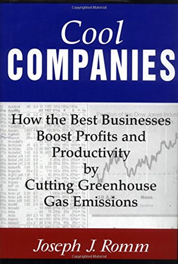 Cover Art for 9781559637091, Cool Companies: How the Best Businesses Boost Profits and Productivity by Cutting Greenhouse Gas Emissions by Joseph J. Romm