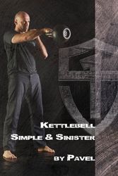 Cover Art for 9780989892407, Kettlebell Simple & Sinister by Pavel Tsatsouline